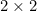 Rendered by QuickLaTeX.com 2 \times 2