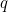 Rendered by QuickLaTeX.com q