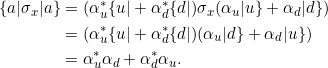 \begin{align*} \{a|\sigma_x|a\} &= (\alpha_u^* \{u| + \alpha_d^* \{d| ) \sigma_x (\alpha_u |u\} + \alpha_d |d\} ) \\&= (\alpha_u^* \{u| + \alpha_d^* \{d| ) (\alpha_u |d\} + \alpha_d |u\} )\\&= \alpha_u^*\alpha_d + \alpha_d^*\alpha_u.\end{align*}
