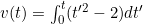 v(t) = \int_{0}^{t} (t'^2 - 2) dt'