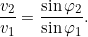 \[\frac{v_2}{v_1}= \frac{\sin \varphi_2}{\sin \varphi_1}.\]