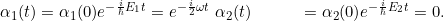 \begin{align*} \alpha_1(t) &= \alpha_1(0) e^{-\frac{i}{\hbar}E_1 t} = e^{-\frac{i}{2 }\omega t} \ \alpha_2(t) &= \alpha_2(0) e^{-\frac{i}{\hbar}E_2 t} = 0. \end{align*}