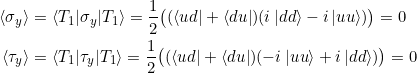 \begin{align*}\braket{\sigma_y} &= \braket{T_1| \sigma_y |T_1} = \frac{1}{2}\big( (\bra{ud} + \bra{du}) (i\ket{dd} -i\ket{uu}) \big) = 0\\\braket{\tau_y} &= \braket{T_1| \tau_y| T_1} = \frac{1}{2}\big( (\bra{ud} + \bra{du}) (-i\ket{uu} +i\ket{dd}) \big) = 0\end{align*}