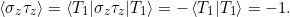 \[ \braket{\sigma_z \tau_z} = \braket{T_1 | \sigma_z \tau_z | T_1} = - \braket{T_1|T_1} = -1. \]