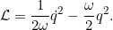 \[ \Lag = \frac{1}{2 \omega} \dot{q}^2 - \frac{\omega}{2} q^2.\]