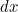 Rendered by QuickLaTeX.com dx
