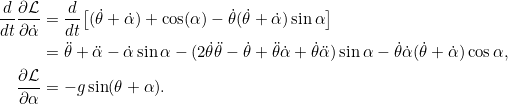 \begin{align*}\frac{d}{dt}\pd{\Lag}{\dot{\alpha}} &= \frac{d}{dt} \big[ (\dot{\theta} + \dot{\alpha}) + \cos(\alpha) - \dot{\theta}(\dot{\theta} + \dot{\alpha}) \sin \alpha \big]\\&= \ddot{\theta} + \ddot{\alpha} -\dot{\alpha} \sin \alpha - (2 \dot{\theta} \ddot{\theta} - \dot{\theta} + \ddot{\theta} \dot{\alpha} + \dot{\theta} \ddot{\alpha}) \sin \alpha - \dot{\theta}\dot{\alpha}(\dot{\theta} + \dot{\alpha}) \cos \alpha , \\ \pd{\Lag}{\alpha} &= -g \sin(\theta + \alpha).\end{align*}