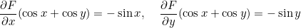 \[\pd{F}{x} (\cos x + \cos y) =-\sin x, \;\;\;\; \pd{F}{y} (\cos x + \cos y) =-\sin y \]