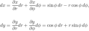 \[\begin{split}dx &= \pd{x}{r} dr + \pd{x}{\phi}d\phi = \sin \phi\, dr - r \cos \phi\, d\phi,\\ \\dy &= \pd{y}{r} dr + \pd{y}{\phi}d\phi = \cos \phi\, dr + r \sin \phi\, d\phi\end{split}\]