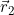 \vec{r}_2