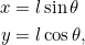 \[\begin{split}x &= l \sin \theta\\y &= l \cos \theta,\end{split}\]