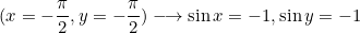 \[( x = -\frac{\pi}{2},y = -\frac{\pi}{2} ) \longrightarrow \sin x = -1, \sin y = -1\]