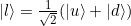 \ket{l} = \frac{1}{\sqrt{2}}(\ket{u} + \ket{d})