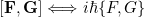 [\op{F},\op{G}] \Longleftrightarrow i\hbar\{F,G\}