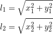 \begin{equation*}\begin{split}l_1 &= \sqrt{x_1^2 + y_1^2}\\l_2 &= \sqrt{x_2^2 + y_2^2}\end{split}\end{equation*}