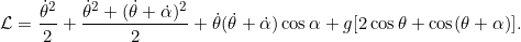 \[ \Lag = \frac{\dot{\theta}^2}{2} + \dfrac{\dot{\theta}^2 + (\dot{\theta} + \dot{\alpha})^2}{2} + \dot{\theta}(\dot{\theta} + \dot{\alpha})\cos \alpha + g [2 \cos \theta + \cos (\theta + \alpha)].\]