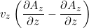 \[ v_z \left( \pd{A_z}{z} - \pd{A_z}{z} \right)\]