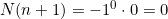 N(n+1)= -1^0 \cdot 0 = 0