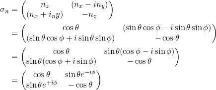 \begin{align*}\sigma_n &= \begin{pmatrix} n_z & (n_x - in_y) \\ (n_x + i_ny) & -n_z \end{pmatrix}\\&= \begin{pmatrix} \cos \theta & (\sin \theta \cos \phi - i \sin \theta \sin \phi) \\ (\sin \theta \cos \phi + i \sin \theta \sin \phi) & -\cos \theta \end{pmatrix} \\&= \begin{pmatrix} \cos \theta & \sin \theta( \cos \phi - i \sin \phi) \\ \sin \theta( \cos \phi + i \sin \phi) & -\cos \theta \end{pmatrix} \\&= \begin{pmatrix} \cos \theta & \sin \theta e^{-i\phi} \\ \sin \theta e^{+i\phi} & -\cos \theta \end{pmatrix}\end{align*}