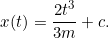 \[ x(t) = \frac{2 t^3}{3m} + c.\]
