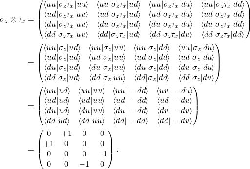 \begin{align*}\sigma_z \otimes \tau_x &= \begin{pmatrix}\braket{uu|\sigma_z \tau_x|uu}&\braket{uu|\sigma_z \tau_x|ud}&\braket{uu|\sigma_z \tau_x|du}&\braket{uu|\sigma_z \tau_x|dd}\\\braket{ud|\sigma_z \tau_x|uu}&\braket{ud|\sigma_z \tau_x|ud}&\braket{ud|\sigma_z \tau_x|du}&\braket{ud|\sigma_z \tau_x|dd}\\\braket{du|\sigma_z \tau_x|uu}&\braket{du|\sigma_z \tau_x|ud}&\braket{du|\sigma_z \tau_x|du}&\braket{du|\sigma_z \tau_x|dd}\\\braket{dd|\sigma_z \tau_x|uu}&\braket{dd|\sigma_z \tau_x|ud}&\braket{dd|\sigma_z \tau_x|du}&\braket{dd|\sigma_z \tau_x|dd}\end{pmatrix}\\&= \begin{pmatrix}\braket{uu|\sigma_z|ud}&\braket{uu|\sigma_z|uu}&\braket{uu|\sigma_z|dd}&\braket{uu|\sigma_z|du}\\\braket{ud|\sigma_z|ud}&\braket{ud|\sigma_z|uu}&\braket{ud|\sigma_z|dd}&\braket{ud|\sigma_z|du}\\\braket{du|\sigma_z|ud}&\braket{du|\sigma_z|uu}&\braket{du|\sigma_z|dd}&\braket{du|\sigma_z|du}\\\braket{dd|\sigma_z|ud}&\braket{dd|\sigma_z|uu}&\braket{dd|\sigma_z|dd}&\braket{dd|\sigma_z|du}\end{pmatrix}\\&= \begin{pmatrix}\braket{uu|ud}&\braket{uu|uu}&\braket{uu|-dd}&\braket{uu|-du}\\\braket{ud|ud}&\braket{ud|uu}&\braket{ud|-dd}&\braket{ud|-du}\\\braket{du|ud}&\braket{du|uu}&\braket{du|-dd}&\braket{du|-du}\\\braket{dd|ud}&\braket{dd|uu}&\braket{dd|-dd}&\braket{dd|-du}\end{pmatrix}\\&= \begin{pmatrix} 0&+1&0&0\\ +1&0&0&0 \\ 0&0&0&-1 \\ 0 & 0 & -1 &0\end{pmatrix}.\end{align*}