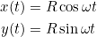 \[\begin{split}x(t) &= R \cos \omega t\\y(t) &= R \sin \omega t\end{split}\]