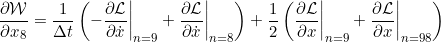 \[\dfrac{\partial \Act} {\partial x_8} = \frac{1} {\Delta t} \left( - \frac{\partial \Lag} {\partial \dot{x}} \bigg|_{n=9} + \frac{\partial \Lag} {\partial \dot{x}} \bigg|_{n=8} \right) + \frac{1}{2}  \left( \frac{\partial \Lag} {\partial x} \bigg|_{n=9} + \frac{\partial \Lag} {\partial x} \bigg|_{n=98 \right) \]