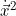 \dot{\vec{x}}^2