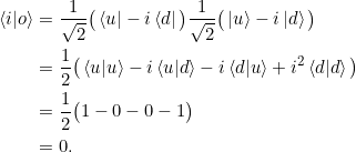 \begin{align*}\braket{i|o} &= \frac{1}{\sqrt{2}} \big(\bra{u} - i\bra{d} \big) \frac{1}{\sqrt{2}} \big(\ket{u} - i \ket{d} \big)\\&= \frac{1}{2} \big( \braket{u|u} - i \braket{u|d} - i \braket{d|u} + i^2\braket{d|d} \big)\\&= \frac{1}{2} \big(1 - 0 - 0 - 1\big)\\&= 0.\end{align*}